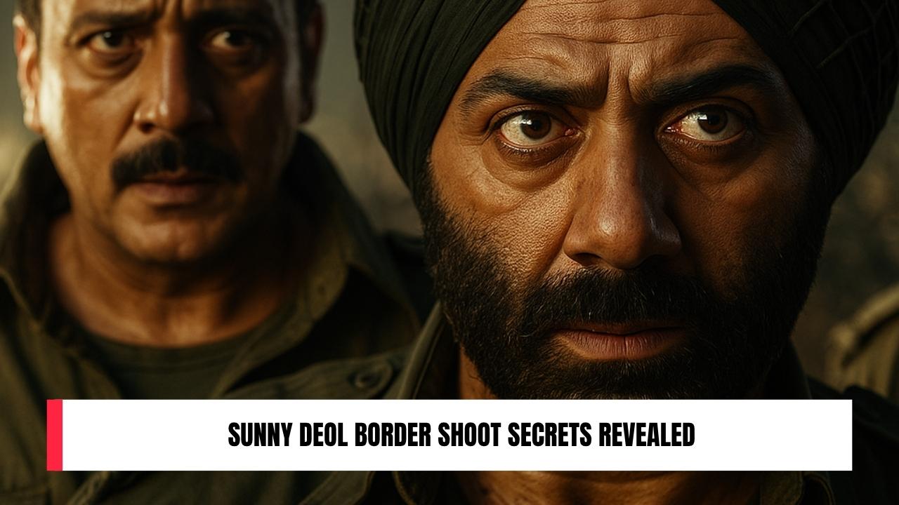 Sunny Deol Border Shoot Secrets Revealed